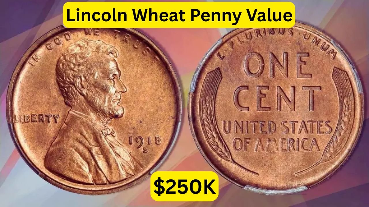 The Lincoln Wheat Penny Valued at $250K: Still in Circulation?